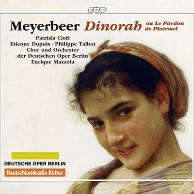 Enrique Mazzola MEYERBEER, G.: Dinorah, Le pardon de Ploërmel [Opera] (Ciofi, Dupuis, Talbot, Berlin Deutsche Opera Chorus and Orchestra, Mazzola)