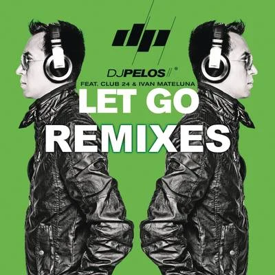 DJ Pelos Let Go - Remixes