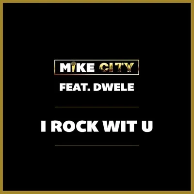 Mike City I Rock Wit U (feat. Dwele) - Single