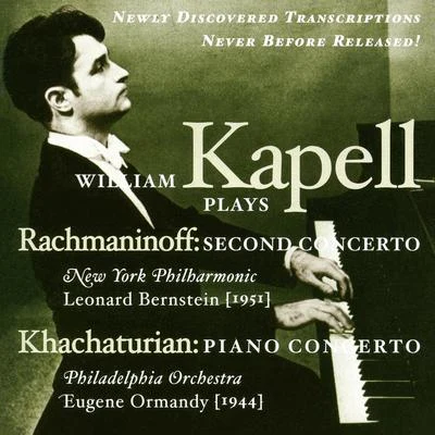 William Kapell RACHMANINOV, S.: Piano Concerto No. 2KHACHATURIAN, A.I.: Piano Concerto (Kapell) (1944, 1951)