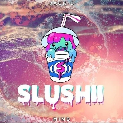 Slushii Mind (Slushii Remix)