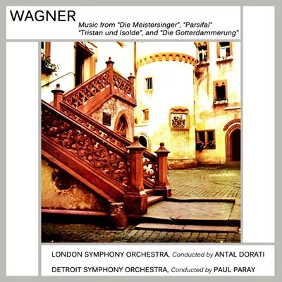 Detroit Symphony Orchestra/Antal Doráti/The London Symphony Orchestra Orchestral Music From Wagners Operas