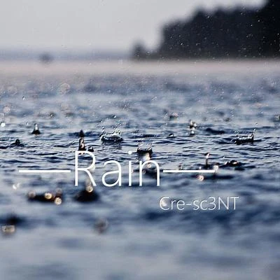 Cre-sc3NT Rain