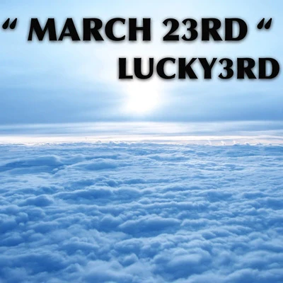 Lucky3rd March 23rd