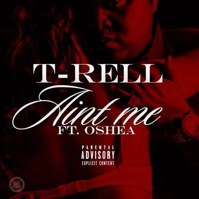 T-Rell Aint Me (feat. Oshea)