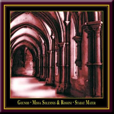 Charles Gounod Charles Gounod: Missa Solemnis & Gioacchino Rossini: Stabat Mater