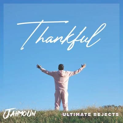 Jahmoun/Ultimate Rejects Thankful