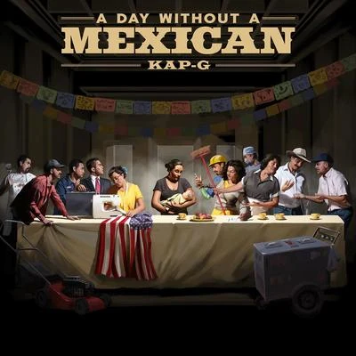 Kap-G A Day Without A Mexican