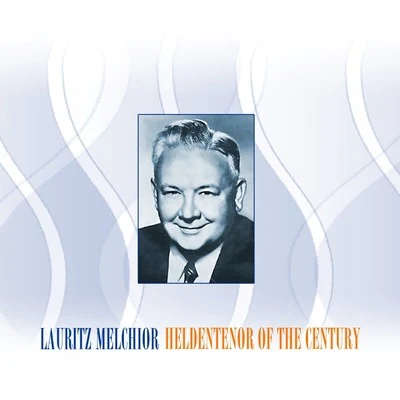 Lauritz Melchior/The Columbia Symphony Orchestra/Enrich Leinsdorf Heldentenor Of The Century