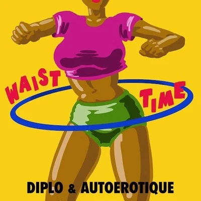 Diplo/Autoerotique Waist Time