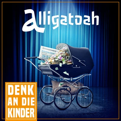 alligatoah Denk an die Kinder