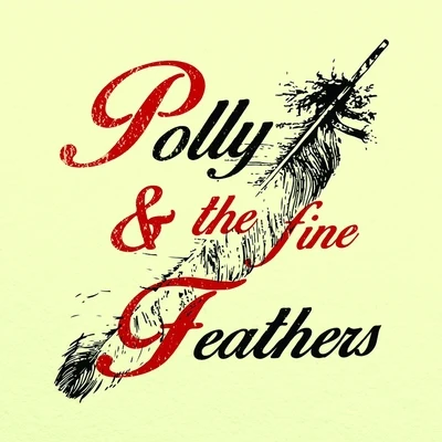 Pollyanna Polly & the Fine Feathers