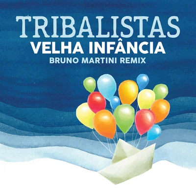 Tribalistas/Bruno Martini Velha Infância (Bruno Martini Extended)