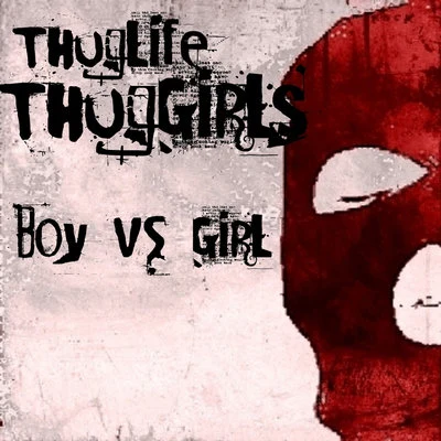 Thug Life/Thug Girls Boy Vs. Girl