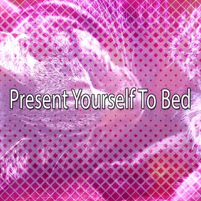 Baby Lullaby Present Yourself To Bed