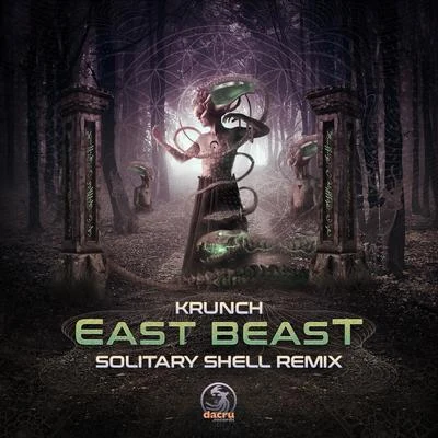 Krunch East Beast (Solitary Shell Remix)