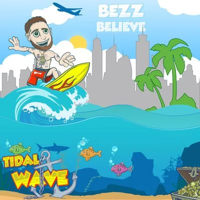 Bezz Believe Tidal Wave