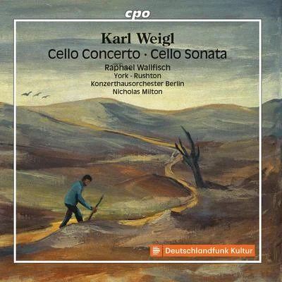 Raphael Wallfisch Weigl: Cello Concerto, Cello Sonata & Other Works