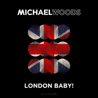 Michael Woods London Baby!