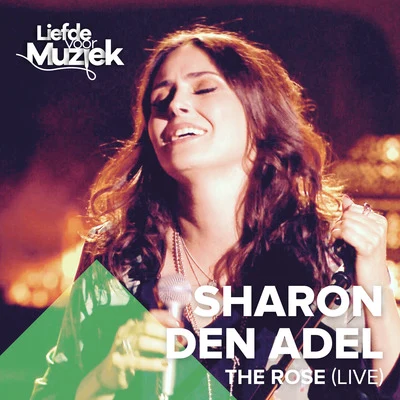 Sharon den Adel The Rose (Uit Liefde Voor Muziek) (Live)