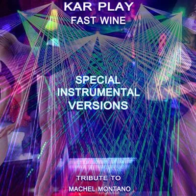 Kar Play Fast Wine (Special Instrumental Versions Tribute To Machel Montano)