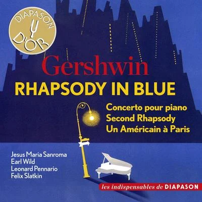 Felix Slatkin/Jesus Maria Sanroma/Earl Wild/Leonard Pennario Gershwin: Rhapsody in Blue (Les indispensables de Diapason)