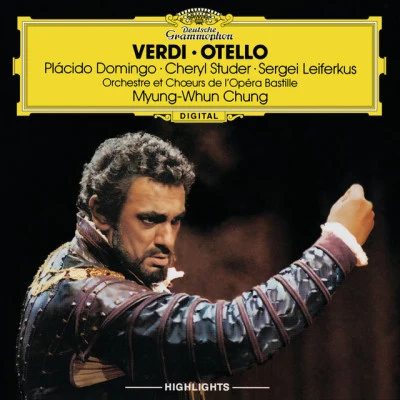 Sergei Leiferkus/Myung-Whun Chung/Cheryl Studer/Plácido Domingo/Ramón Vargas/Orchestre De La Bastille Verdi: Otello - Highlights