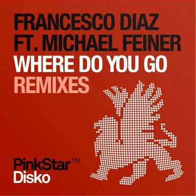 Francesco Diaz Where Do You Go (Remixes)