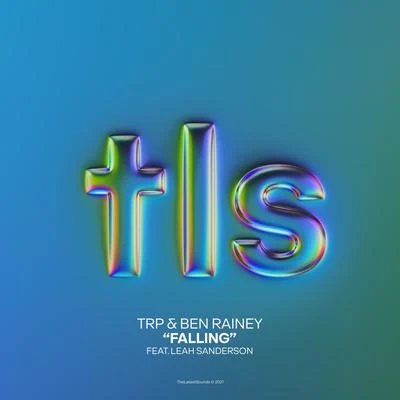 TRP/Ben Rainey/Leah Sanderson Falling (feat. Leah Sanderson)