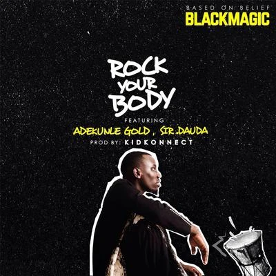 Sir Dauda/Blackmagic/AdeKunle Gold Rock Your Body (feat. Sir Dauda & Adekunle Gold)