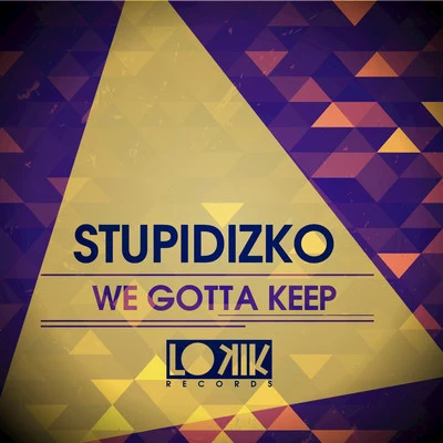 Stupidizko We Gotta Keep