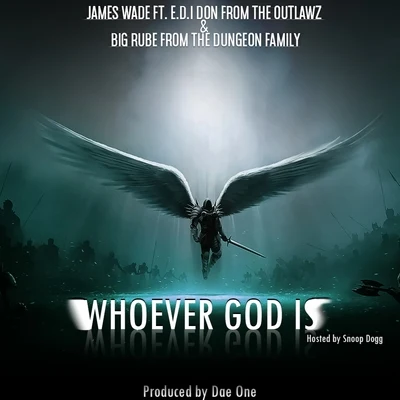 James Wade/Big Rube Whoever God Is (feat. E.D.I. Don) - Single