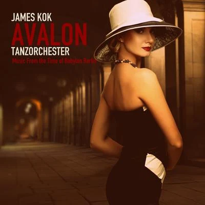 James Kok Tanzorchester Music From the Time of Babylon Berlin: Avalon