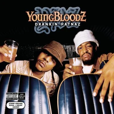 Youngbloodz Drankin Patnaz