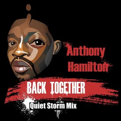 Anthony Hamilton Back Together (Quiet Storm Mix)