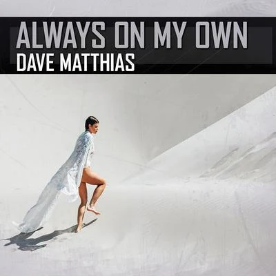 Dave Matthias Always on My Own