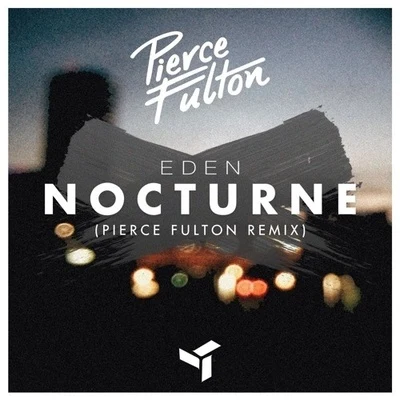 Pierce Fulton Nocturne (Pierce Fulton Remix)