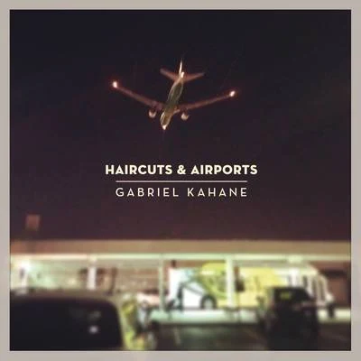 Gabriel Kahane Haircuts & Airports