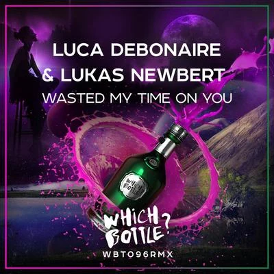 Lukas Newbert/Luca Debonaire Wasted My Time On You