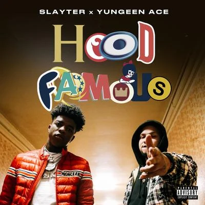 Yungeen Ace/SLAYTER Hood Famous