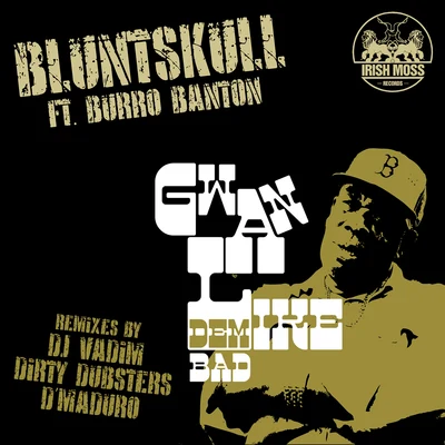 Bluntskull Gwan Like Dem Bad EP (feat. Burro Banton)