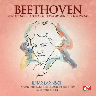 Riga Radio Choir Beethoven: Minuet No. 2 in G Major from Six Minuets for Piano (Digitally Remastered)