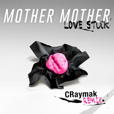 Mother Mother/CRaymak Love Stuck (CRaymak Remix)