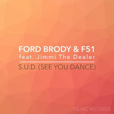 F51/Ford Brody S.U.D. (See You Dance) [feat. Jimmi The Dealer]