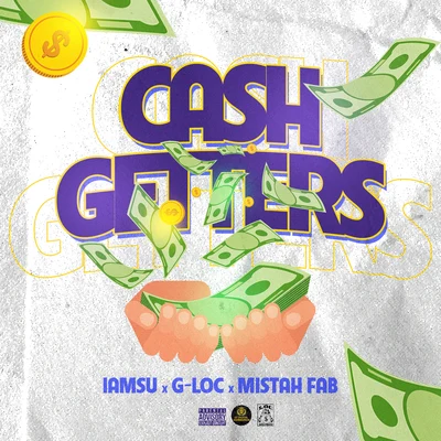 G-Loc Cash Getters (feat. Iamsu! & Mistah F.A.B.)