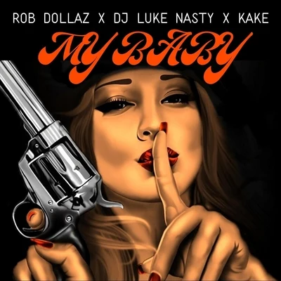 Kake/DJ Luke Nasty/Rob Dollaz My Baby (feat. DJ Luke Nasty & Kake)