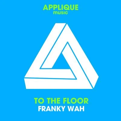 Franky Wah To the Floor