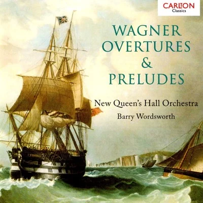 Barry Wordsworth/New Queens Hall Orchestra Wagner Overtures & Preludes