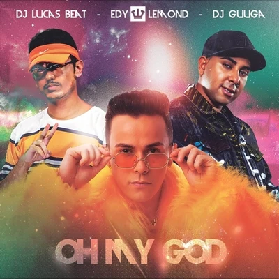 Edy Lemond/DJ Lucas Beat/Dj Guuga Oh My God