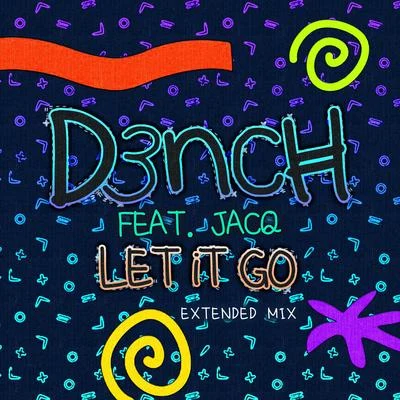 D3nch/Jacq Let It Go (Extended Mix)